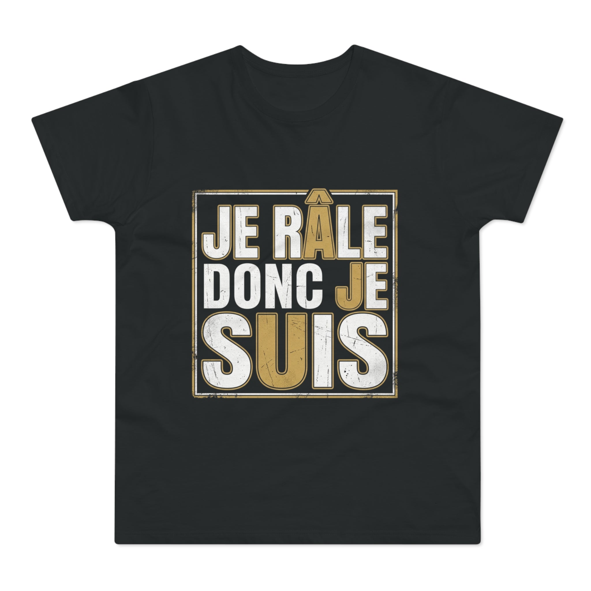 Je Râle Donc Je Suis — T-Shirt