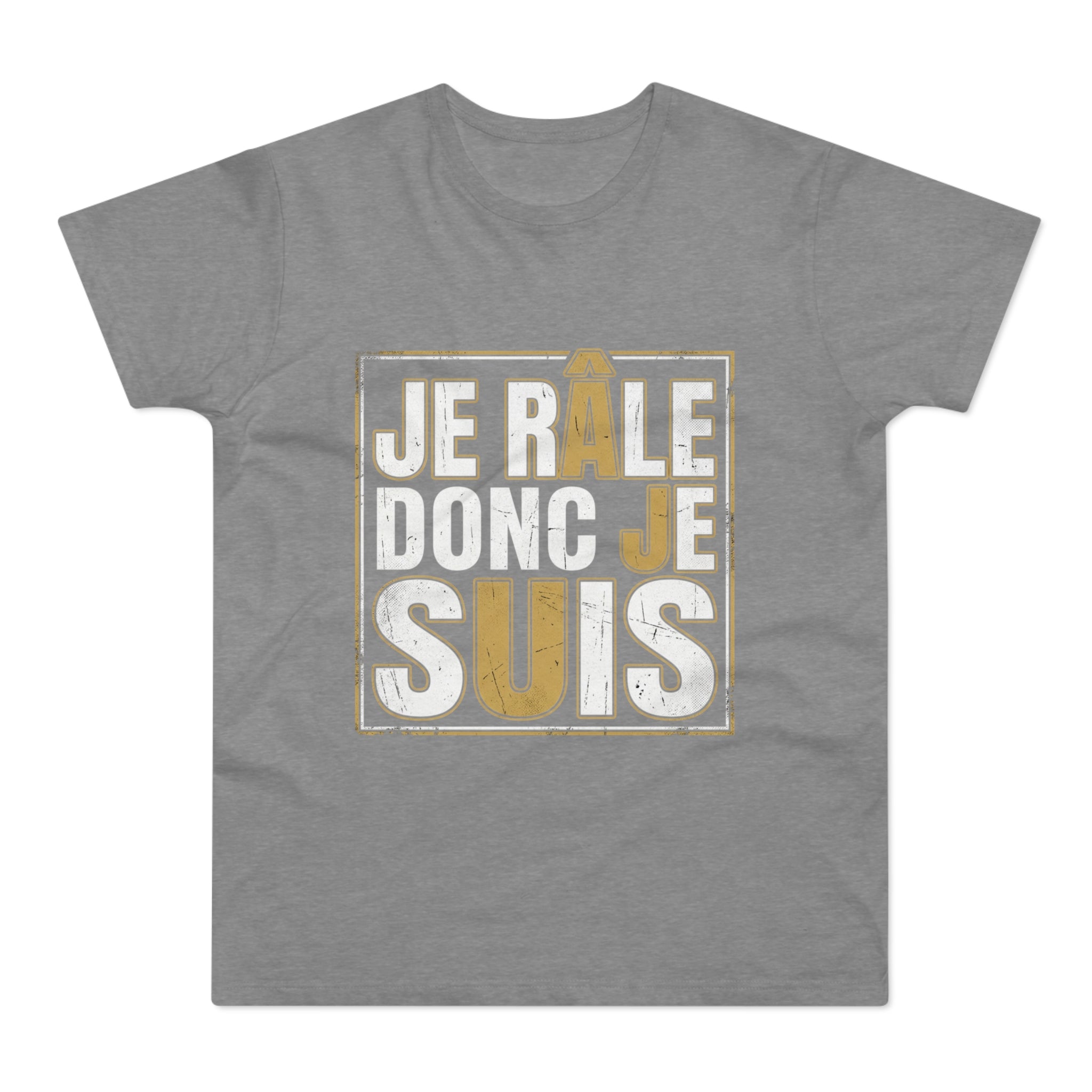 Je Râle Donc Je Suis — T-Shirt