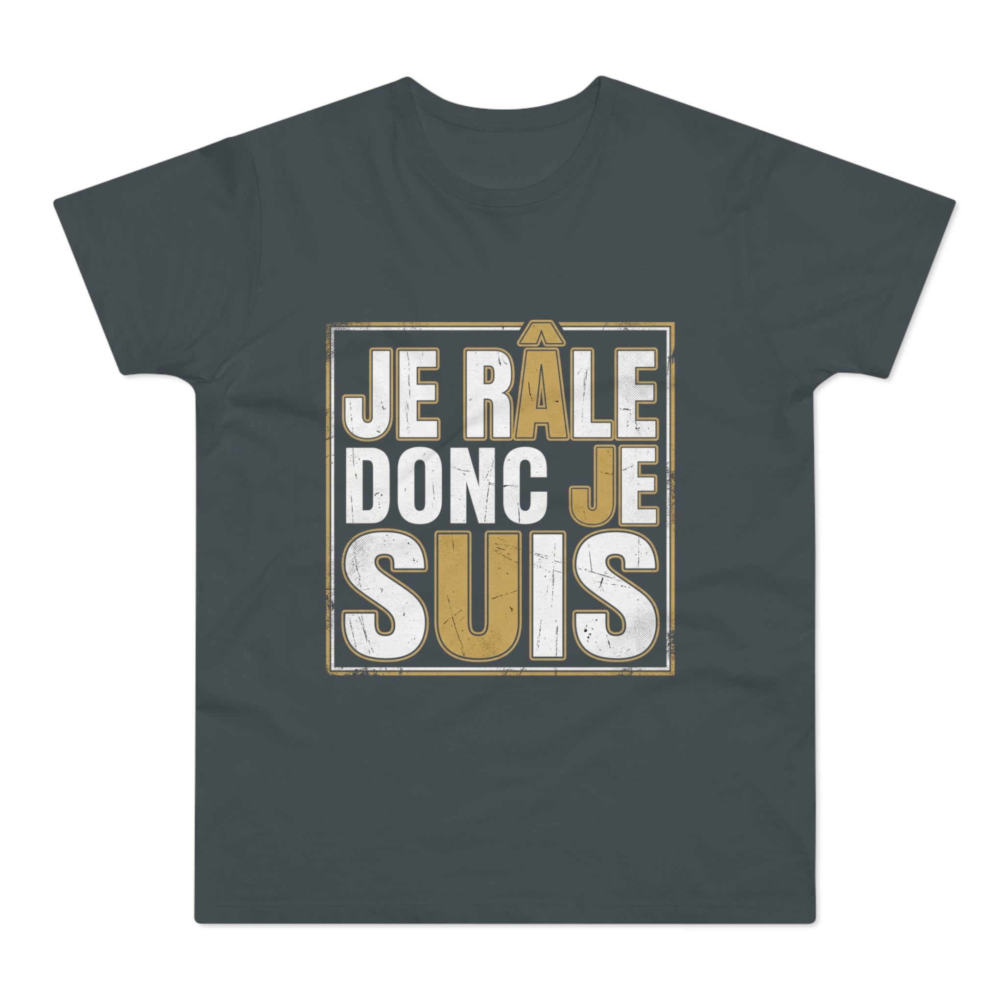 Je Râle Donc Je Suis — T-Shirt