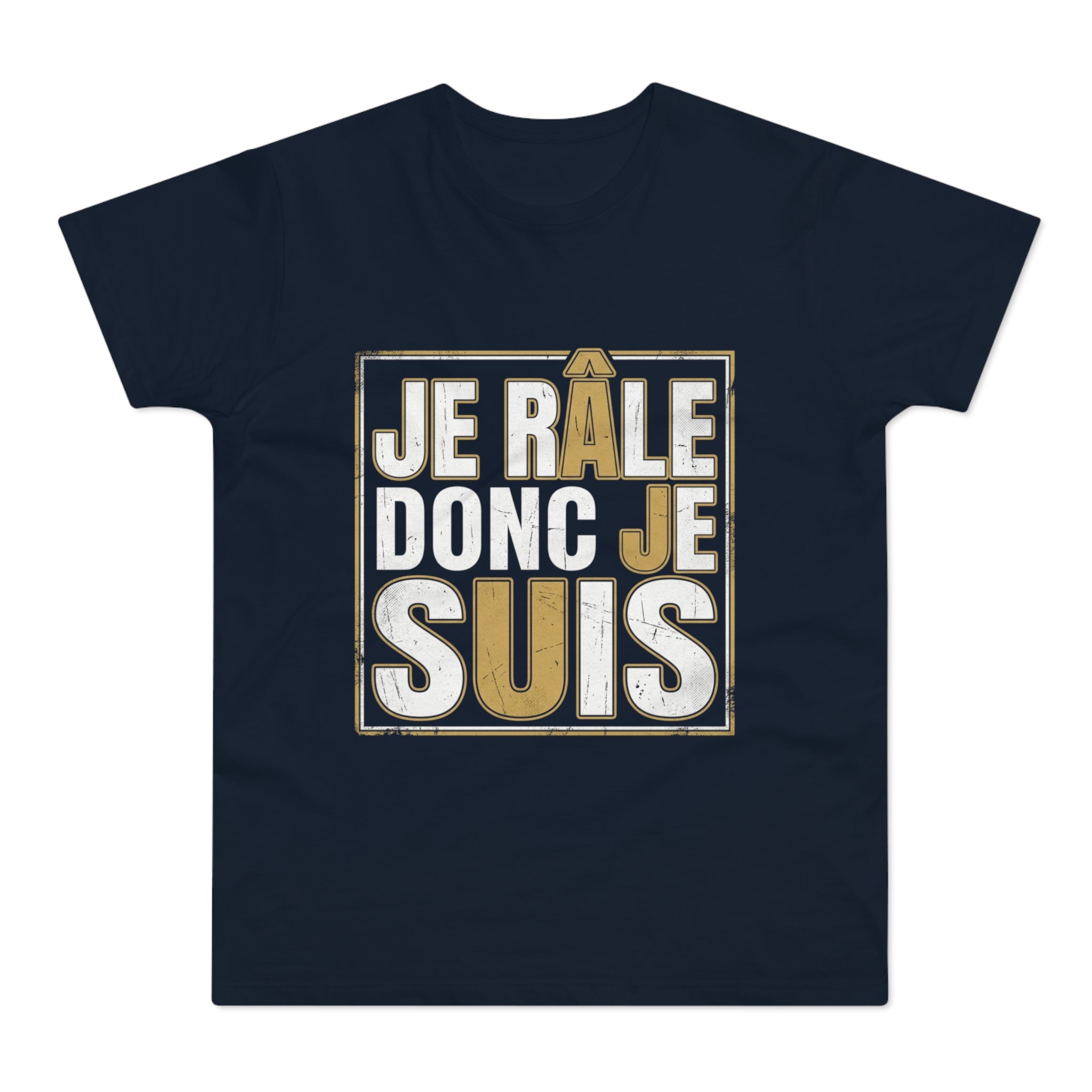 Je Râle Donc Je Suis — T-Shirt